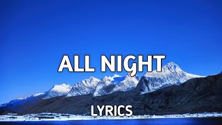 All Night Official Lyrics Video [upl. by Millburn629]