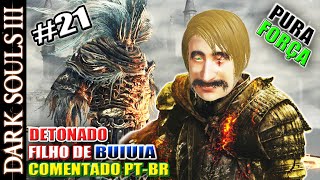 DARK SOULS 3 DETONADO PTBR 21 PURA FORÇA  FILHO DE BUIUIA EMBATES DE TITÃS [upl. by Amalle411]