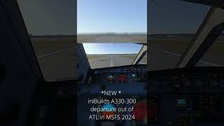 NEW iniBuilds A330300 Departure  Atlanta  MSFS 2024  msfs2024 [upl. by Lunetta641]