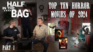 Half in the Bag Top 10 Horror Movies 2024 Part 1 [upl. by Egief]