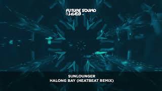 Sunlounger  Halong Bay Heatbeat Remix [upl. by Hoseia]