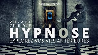 HYPNOSE  Explorez vos vies antérieures  Voyage Onirique [upl. by Fidole180]