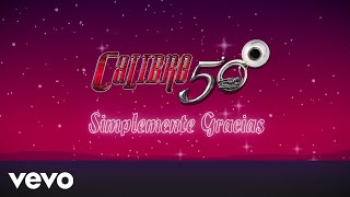 Calibre 50  Simplemente Gracias Lyric Video [upl. by Pooi]