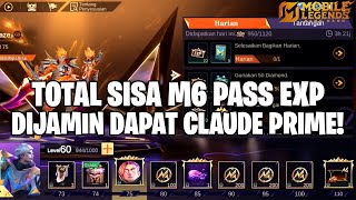 TOTAL SISA EXP M6 PASS YANG BISA KALIAN DAPATKAN SAMPAI AKHIR EVENT NANTI  AUTO DAPAT CLAUDE PRIME [upl. by Nesto]