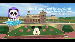 Lets Build TPT2 Mini Disneyland Reimagined  Main Street Station  Part One [upl. by Baugh758]