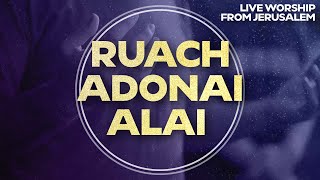 Ruach Adonai Alai The Spirit Of The Lord Is Upon Me  Worship from Jerusalem [upl. by Aita]