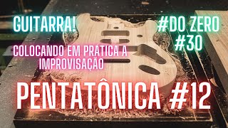 Guitarra 30 PENTATÔNICA improviso comofazer comotocar harmoniaeimprovisação harmonia [upl. by Sosna]