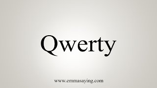 How To Say Qwerty [upl. by Lerrehs]