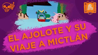 El ajolote y su viaje a Mictlan [upl. by Fadiman90]