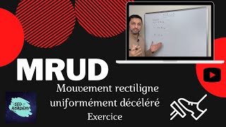 Comprendre le Mouvement Rectiligne Uniformément Décéleré  MRUD  Exercice [upl. by Nimajnab]