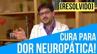 Dor Neuropática Tem Cura  Dor Neuropática [upl. by Forkey]