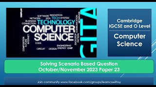 IGCSEO Level Computer Science  The Scenariobased Question15 Marks OctoberNovember 2023 Paper 23 [upl. by Ahseinek650]