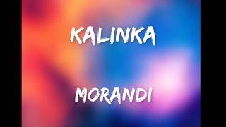 Morandi Kalinka Lyrics [upl. by Ylecara]