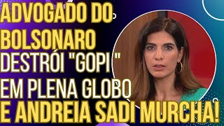 JANTOU Advogado do Bolsonaro destrói narrativa do gopi em plena Globo e Andreia Sadi murcha [upl. by Wilda]