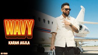 Karan Aujla  Wavy Official Video Karan Aujla New Song  Karan Aujla All Song [upl. by Lolly684]