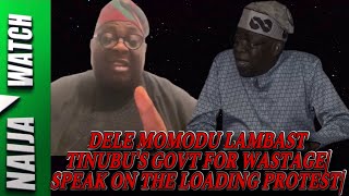 28724 DELE MOMODU LAMBAST TINUBUS GOVT FOR WASTAGE SPEAK ON THE LOADING PROTEST [upl. by Nanahs]