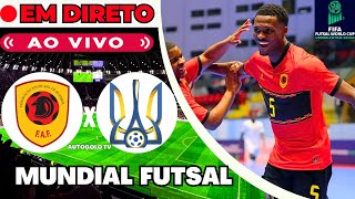 🔴ANGOLA X UCRÂNIA  EM DIRETO  MUNDIAL FUTSAL 2024  JOGO AO VIVO [upl. by Garratt]