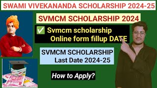 Swami vivekananda Scholarship Last Date 2024  New updates  Svmcm scholarship registration process [upl. by Ijuy]