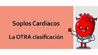 Soplos cardíacos LA OTRA CLASIFICACIÓN  Localización tono cronología forma y clínica [upl. by Lluj]