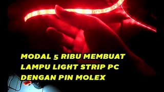 TUTORIAL MEMBUAT LAMPU LED STRIP PC GAMING MENGUNAKAN PIN MOLEX BEKAS DIY [upl. by Buroker32]