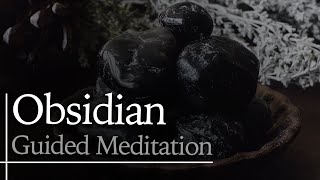 Obsidian Crystal Guided Meditation  The Crystal of Grounded Balance  Moon Omens [upl. by Rol184]