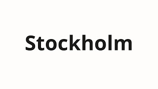 How to pronounce Stockholm [upl. by Fedora]