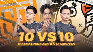 Lần đầu 500Bros kết hợp ChickenGang đại chiến 10 vs 10 Viewers [upl. by Einomrah]