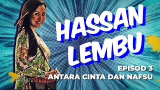 DRAMA HASSAN LEMBU Episod 3  ANTARA CINTA DAN NAFSU [upl. by Gerta37]