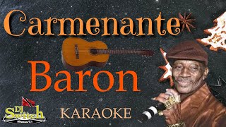 Carmenante Karaoke  Baron [upl. by Nodnarbal759]