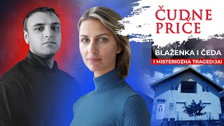 ČUDNE PRIČE 231  BLAŽENKA I ČEDA i misteriozna tragedija⁉️ [upl. by Uno740]