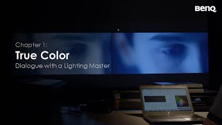 Chapter 1 True Color  Dialogue with a Lighting Master BenQ [upl. by Nomelc887]