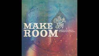 Make Room feat Elyssa Smith Radio Edit  Community Music The Church Will Sing [upl. by Lipcombe]