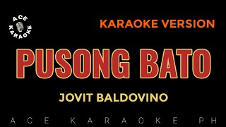 PUSONG BATO Jovit Baldovino  Karaoke Version [upl. by Apfelstadt]