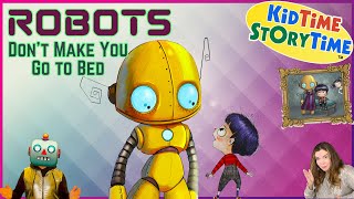 Robots DONT Make You Go to Bed  robot story read aloud for kids [upl. by Aleet]