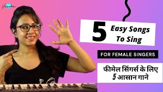 5 Easy Songs For Female Singers फीमेल सिंगर्स के लिए 5 आसान गाने Varsha Tripathi Academy [upl. by Chi659]