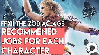 Final Fantasy XII The Zodiac Age  Recommeneded Character Jobs PS4 [upl. by Knowling]