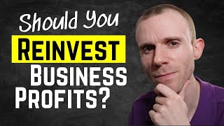 Should You Reinvest Profits into Your Business [upl. by Ingrid]