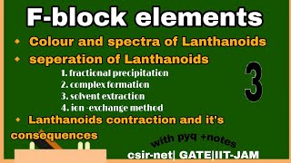 F block elementsLanthanoid contractioncolour and spectra of Lanthanoidsseperation of Lanthanoids [upl. by Avrenim444]