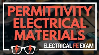 Permittivity  Properties of Electrical Materials for the NCEES® Electrical and Computer FE Exam [upl. by Ahsii]