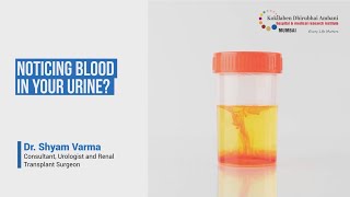 Noticing Blood In Your Urine  Kokilaben Dhirubhai Ambani Hospital Mumbai [upl. by Ellimahs]