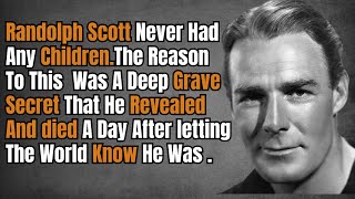 Randolph Scott died after revealing his secret to why he didn’t have children [upl. by Tigirb]