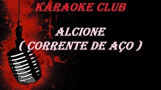 ALCIONE  CORRENTE DE AÇO  KARAOKE [upl. by Bunnie]