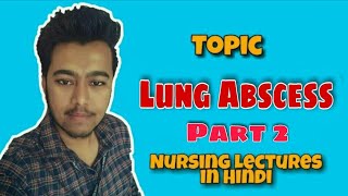 Lung Abscess  Pathology  Causes  Symptoms  Treatment  Nursing Lecture in Hindi MSN Part 2 [upl. by Anawat]