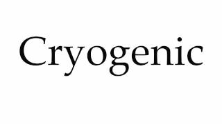 How to Pronounce Cryogenic [upl. by Dier250]