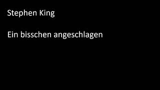 Stephen King  Ein bisschen angeschlagen [upl. by Anahsit]