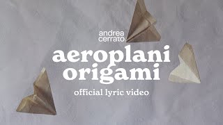 Andrea Cerrato  AEROPLANI ORIGAMI Official lyric video [upl. by Marwin414]