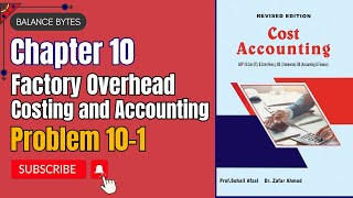 Problem 101  Chapter 10  Factory Overhead Costing and Accounting  by Prof Muhammad Sufyan [upl. by Euqinomad]