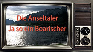 Anseltaler ja so ein Boarischer [upl. by Samuella]