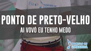 Ponto de PretoVelho  Ai vovó eu tenho medo [upl. by Bernardine]