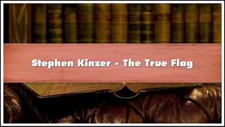 Stephen Kinzer  The True Flag Audiobook [upl. by Meador]